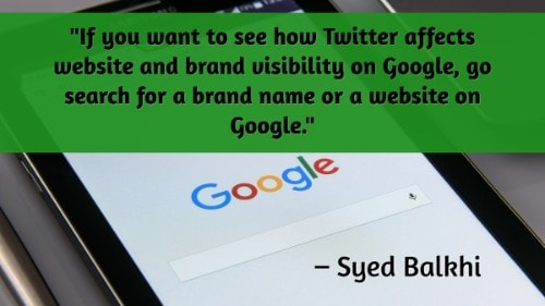 "Se você quer ver como o Twitter afeta a visibilidade do site e da marca no Google, vá procurar um nome de marca ou um site no Google". - Syed Balkhi